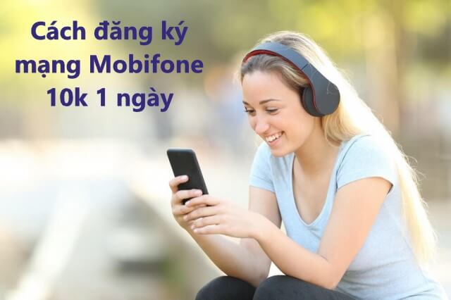 cách đăng ký mạng mobifone 10k 1 ngày